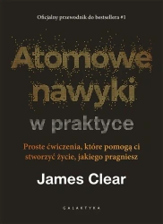 Atomowe nawyki w praktyce - James Clear