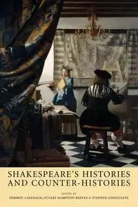Shakespeare’s histories and counter-histories - Cavanagh Dermot