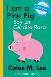 I am a Pink Pig / Soy un Cerdito Rosa - Lee Calee M.