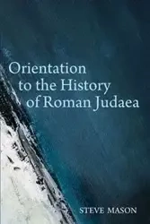 Orientation to the History of Roman Judaea - Mason Steve