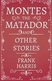 Montes the Matador - And Other Stories - Harris Frank