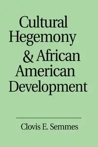 Cultural Hegemony and African American Development - Semmes Clovis