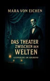 Das Theater zwischen den Welten - von Mara Eichen