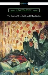 The Death of Ivan Ilyich and Other Stories - Leo Tolstoy