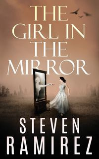 The Girl in the Mirror - Steven Ramirez