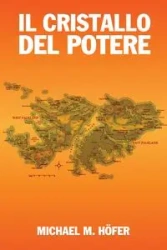 IL CRISTALLO DEL POTERE - Michael Höfer