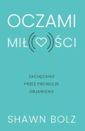 Oczami miłości - Shawn Bolz