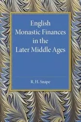 English Monastic Finances in the Later Middle             Ages - Snape R. H.