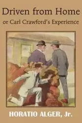 Driven from Home or Carl Crawford's Experience - Alger Horatio Jr.