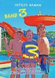 3 Freunde - Astrid Haman