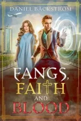 Fangs, Faith and Blood - Daniel Bäckström