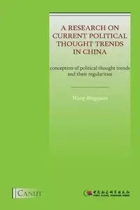 A Research on Current Political Thought Trends in China - Wang Bingquan