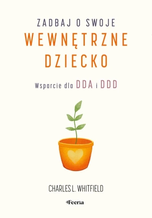 Zadbaj o swoje wewnętrzne dziecko - L. Charles Whitfield