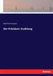 Der Präsident - Karl Emil Franzos