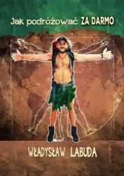 Jak podróżować za darmo - Władysław Labuda
