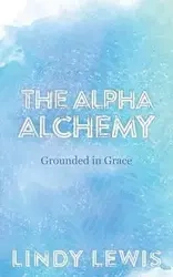 The Alpha Alchemy - Lewis Lindy