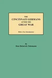 Cincinnati Germans After the Great War - Don Tolzmann Heinrich