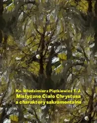 eBook Mistyczne Ciało Chrystusa a charaktery sakramentalne - Włodzimierz Piątkiewicz epub mobi