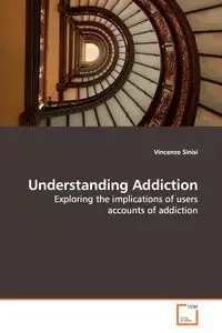 Understanding Addiction - Vincenzo Sinisi