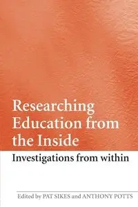 Researching Education from the Inside - Sikes Pat