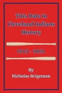 This Date in Cleveland Indians History - Nicholas Brigeman