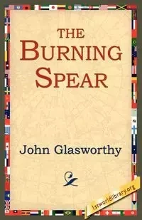 The Burning Spear - John Glasworthy