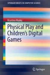 Physical Play and Children's Digital Games - Krystina Madej