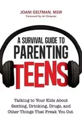 A Survival Guide to Parenting Teens - Geltman Joani