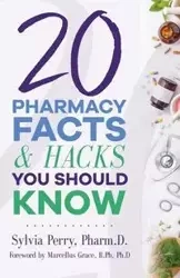 20 Pharmacy Facts and Hacks You Should Know - Perry Sylvia Dr.