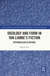 Ideology and Form in Yan Lianke's Fiction - Xie Haiyan