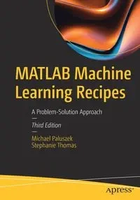 MATLAB Machine Learning Recipes - Michael Paluszek