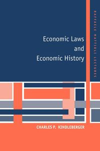 Economic Laws and Economic History - Kindleberber Charles P.