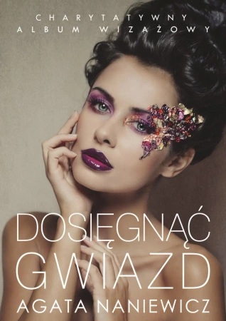 Dosięgnąć gwiazd - Agata Naniewicz-Zalewska