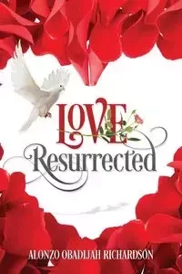 LOVE Resurrected - Alonzo Richardson Obadijah