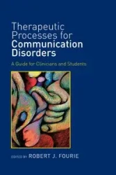 Therapeutic Processes for Communication Disorders - Fourie Robert J.