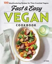 Fast & Easy Vegan Cookbook - Fields JL