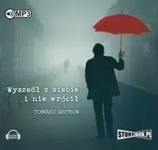 Wyszedł z siebie i nie wrócił. Audiobook - Tomasz Jastrun