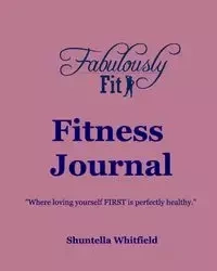Fabulously Fit Fitness Journal - Whitfield Shuntella