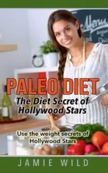 Paleo Diet - The Diet Secret of Hollywood Stars - Jamie Wild
