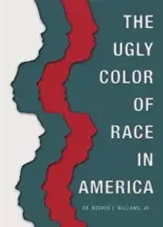 The Ugly Color of Race in America - T. Williams Booker