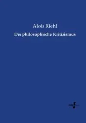 Der philosophische Kritizismus - Riehl Alois