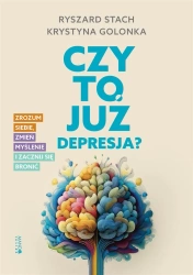 Czy to już depresja? Zrozum siebie, zmień myślenie - Krystyna Golonka, Ryszard Stach