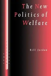 The New Politics of Welfare - Jordan Bill