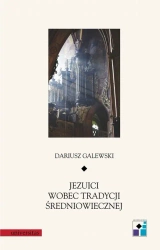 eBook Jezuici wobec tradycji średniowiecznej - Dariusz Galewski