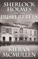 Sherlock Holmes and the Irish Rebels - McMullen Kieran