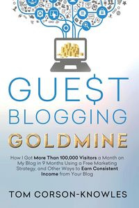 Guest Blogging Goldmine - Tom Corson-Knowles