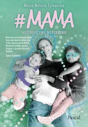 #MAMA. Nieperfekcyjny nieporadnik - Maria Natalia Tymańska