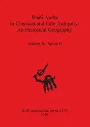 Wadi Araba in Classical and Late Antiquity - Andrew Smith II M.