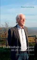 Eine Kindheit und Jugend im 20. Jahrhundert - Grunenberg Klaus