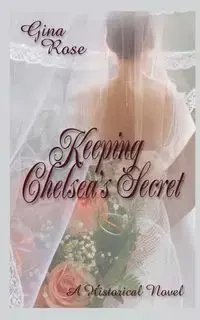 Keeping Chelsea's Secret - Rose Gina